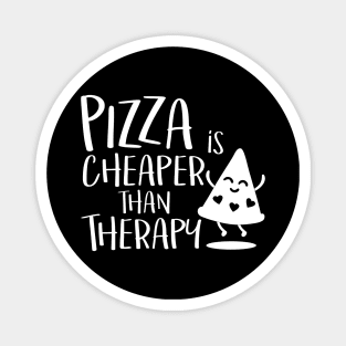 Pizza is cheaper than therapy Magnet